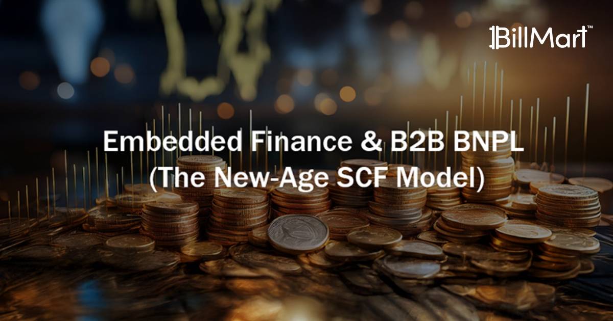 Embedded Finance & B2B BNPL: The New-Age Supply Chain Finance Model ...